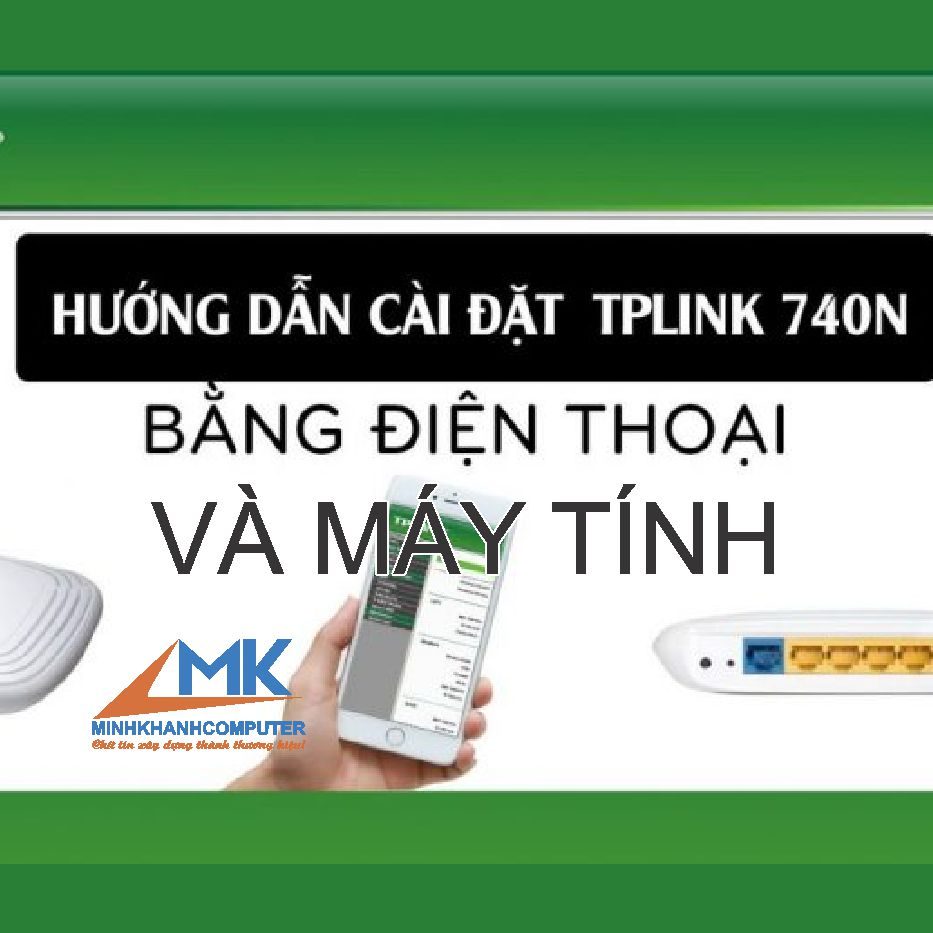 Hướng dẫn cài đặt TPLINK 740N bằng điện thoại và Máy tính - Công ty máy ...
